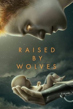 ซีรี่ย์ฝรั่ง Raised by Wolves (2020) ซับไทย [Ep.1-10] จบ