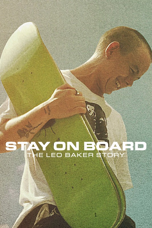 Stay on Board The Leo Baker Story (2022) สเก็ตสไตล์ลีโอ เบเกอร์